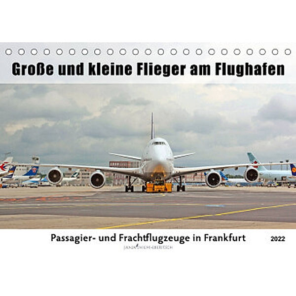 Große und kleine Flieger am Flughafen (Tischkalender 2022 DIN A5 quer), Jana Thiem-Eberitsch