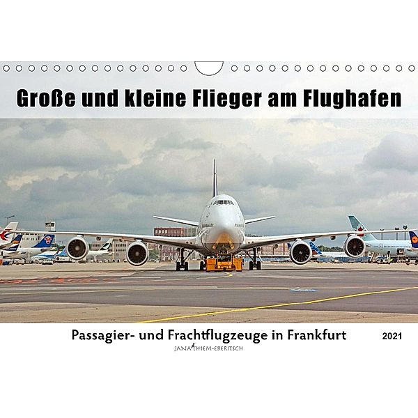 Große und kleine Flieger am Flughafen (Wandkalender 2021 DIN A4 quer), Jana Thiem-Eberitsch