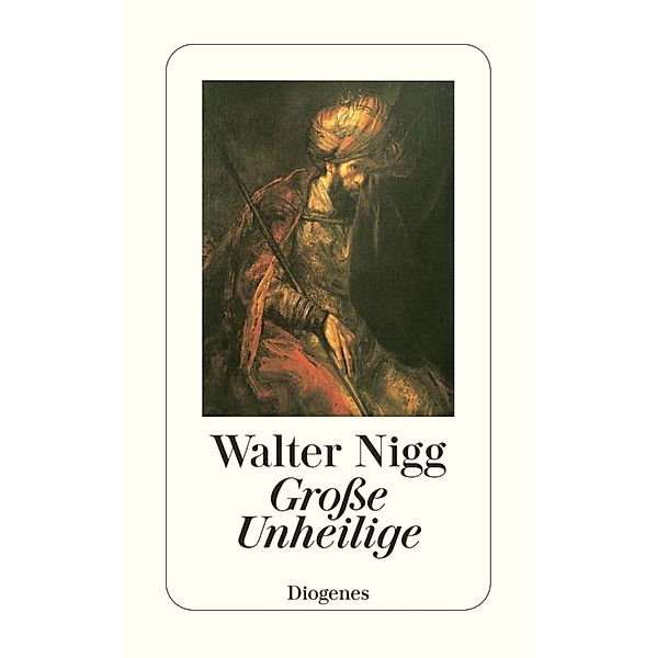 Grosse Unheilige / Diogenes Taschenbücher, Walter Nigg