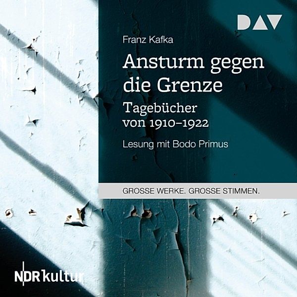 GROSSE WERKE. GROSSE STIMMEN - Ansturm gegen die Grenze. Tagebücher von 1910–1922, Franz Kafka