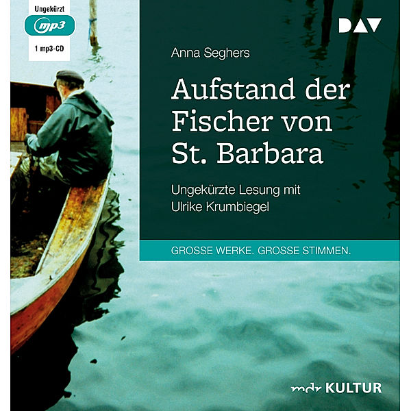 Große Werke. Große Stimmen - Aufstand der Fischer von St. Barbara,1 Audio-CD, 1 MP3, Anna Seghers