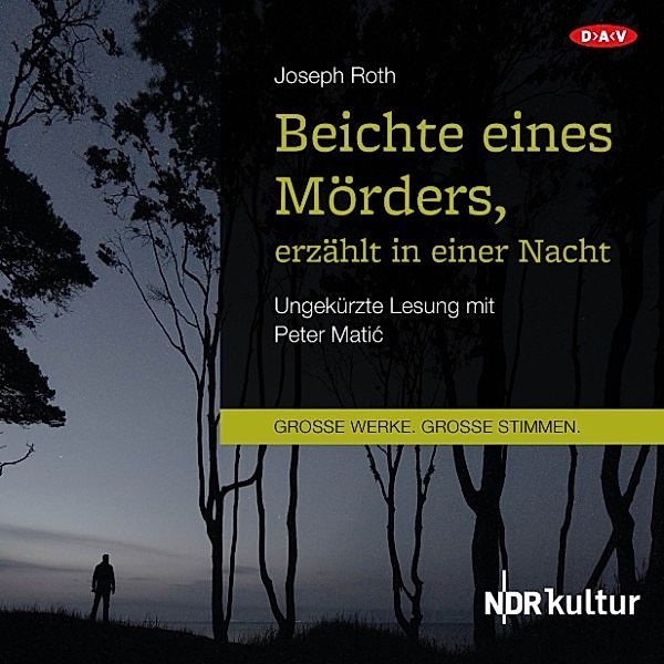 GROSSE WERKE. GROSSE STIMMEN - Beichte eines Mörders, erzählt in einer Nacht, Joseph Roth