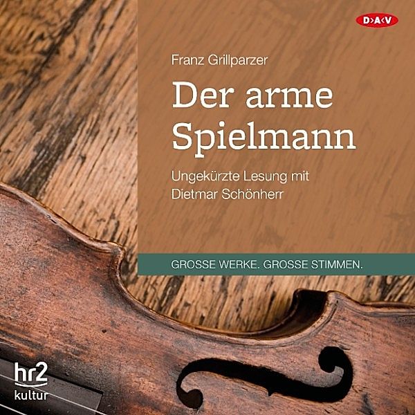 GROSSE WERKE. GROSSE STIMMEN - Der arme Spielmann, Franz Grillparzer