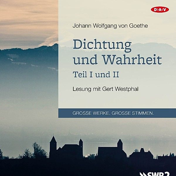 GROSSE WERKE. GROSSE STIMMEN - Dichtung und Wahrheit – Teil I und II, Johann Wolfgang Von Goethe