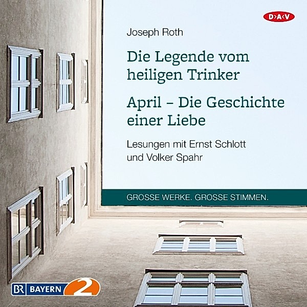 GROSSE WERKE. GROSSE STIMMEN - Die Legende vom heiligen Trinker / April – Die Geschichte einer Liebe, Joseph Roth