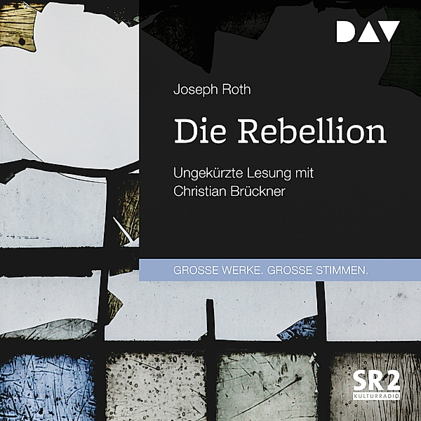 GROSSE WERKE. GROSSE STIMMEN - Die Rebellion, Joseph Roth