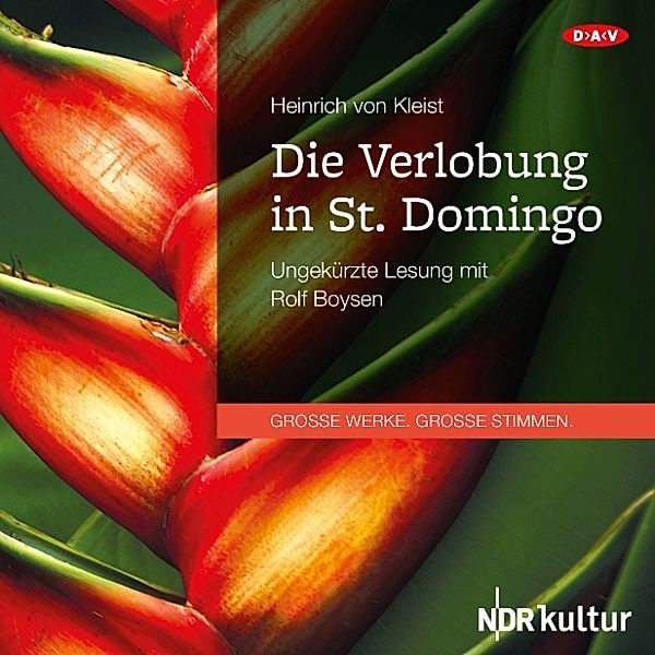 GROSSE WERKE. GROSSE STIMMEN - Die Verlobung in St. Domingo, Heinrich von Kleist