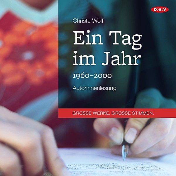 GROSSE WERKE. GROSSE STIMMEN - Ein Tag im Jahr, Christa Wolf