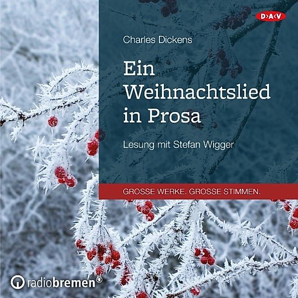 GROSSE WERKE. GROSSE STIMMEN - Ein Weihnachtslied in Prosa, Charles Dickens