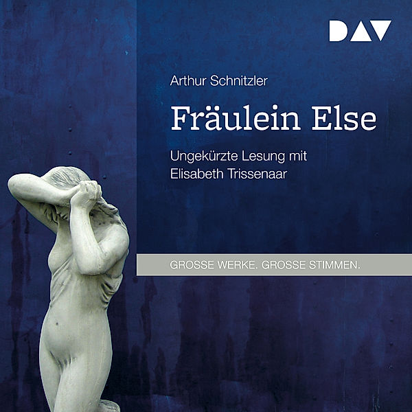 GROSSE WERKE. GROSSE STIMMEN - Fräulein Else, Arthur Schnitzler