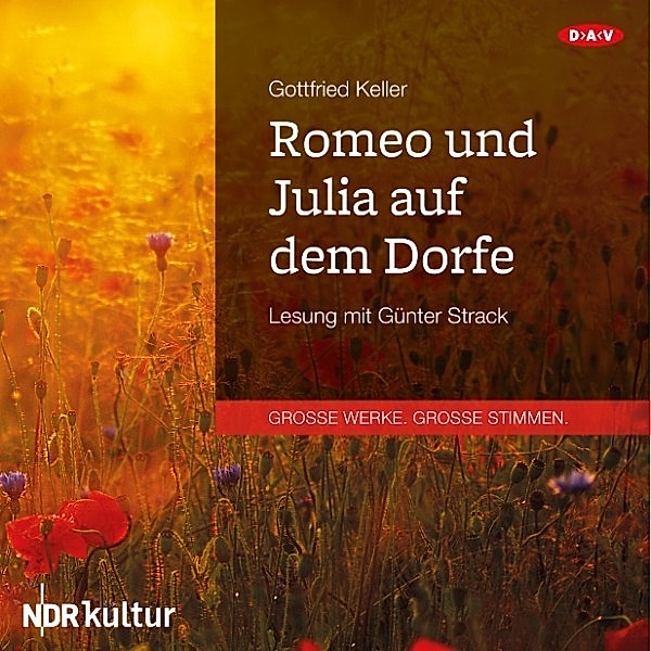 GROSSE WERKE. GROSSE STIMMEN - Romeo und Julia auf dem Dorfe, Gottfried Keller