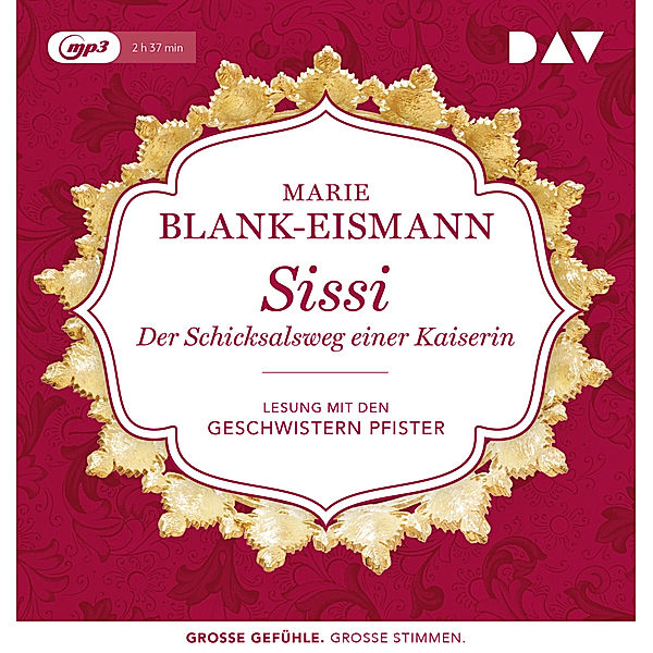 Grosse Werke. Grosse Stimmen - Sissi. Der Schicksalsweg einer Kaiserin,1 Audio-CD, 1 MP3, Marie Blank-Eismann