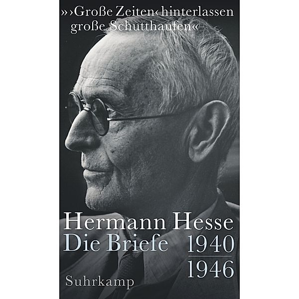 »'Große Zeiten' hinterlassen große Schutthaufen«, Hermann Hesse