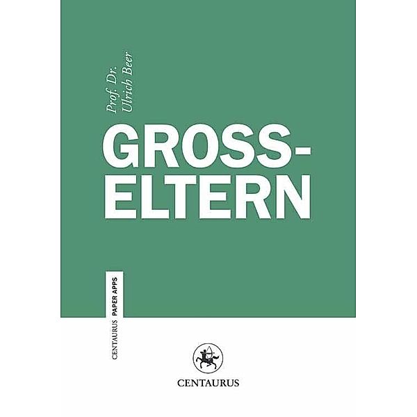 Grosseltern / Centaurus Paper Apps Bd.7, Ulrich Beer