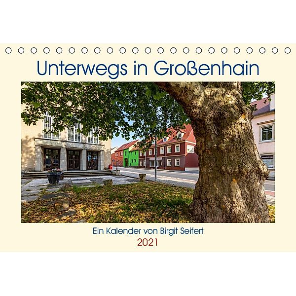 GROSSENHAIN 2021 (Tischkalender 2021 DIN A5 quer), Birgit Harriette Seifert