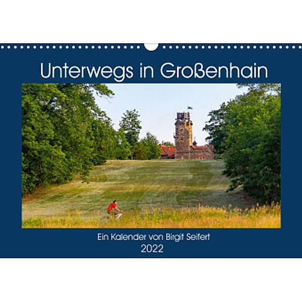 GROSSENHAIN 2022 (Wandkalender 2022 DIN A3 quer), Birgit Harriette Seifert