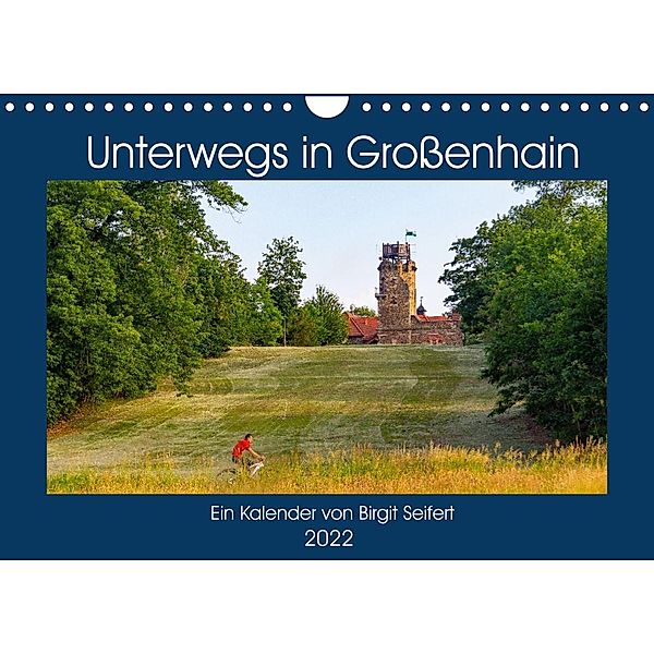 GROSSENHAIN 2022 (Wandkalender 2022 DIN A4 quer), Birgit Harriette Seifert