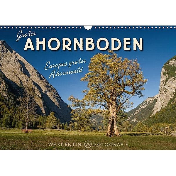 Großer Ahornboden - Europas großer Ahornwald (Wandkalender 2017 DIN A3 quer), Karl H. Warkentin