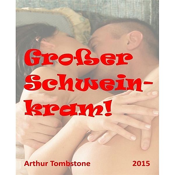 Großer Schweinkram!, Arthur Tombstone