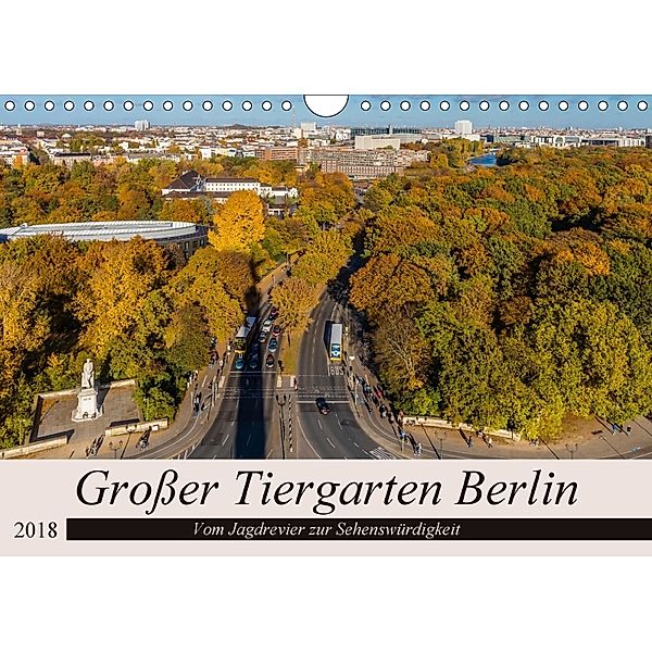 Großer Tiergarten Berlin - Vom Jagdrevier zur Sehenswürdigkeit (Wandkalender 2018 DIN A4 quer), ReDi Fotografie