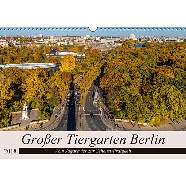 Großer Tiergarten Berlin - Vom Jagdrevier zur Sehenswürdigkeit (Wandkalender 2018 DIN A3 quer), ReDi Fotografie