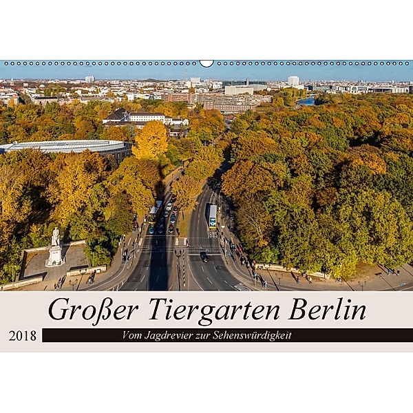 Großer Tiergarten Berlin - Vom Jagdrevier zur Sehenswürdigkeit (Wandkalender 2018 DIN A2 quer), ReDi Fotografie