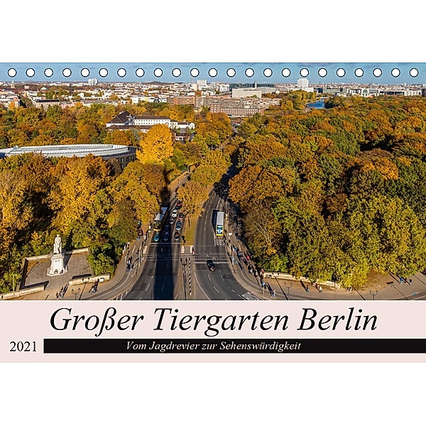 Großer Tiergarten Berlin - Vom Jagdrevier zur Sehenswürdigkeit (Tischkalender 2021 DIN A5 quer), ReDi Fotografie