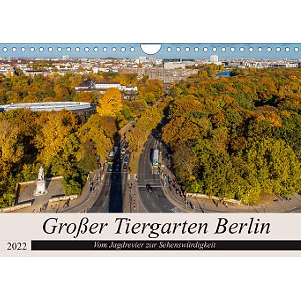 Großer Tiergarten Berlin - Vom Jagdrevier zur Sehenswürdigkeit (Wandkalender 2022 DIN A4 quer), ReDi Fotografie