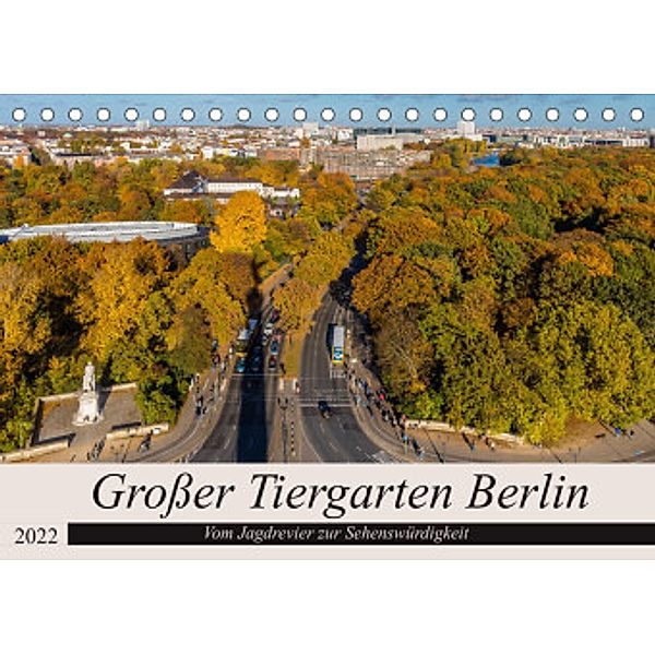 Großer Tiergarten Berlin - Vom Jagdrevier zur Sehenswürdigkeit (Tischkalender 2022 DIN A5 quer), ReDi Fotografie
