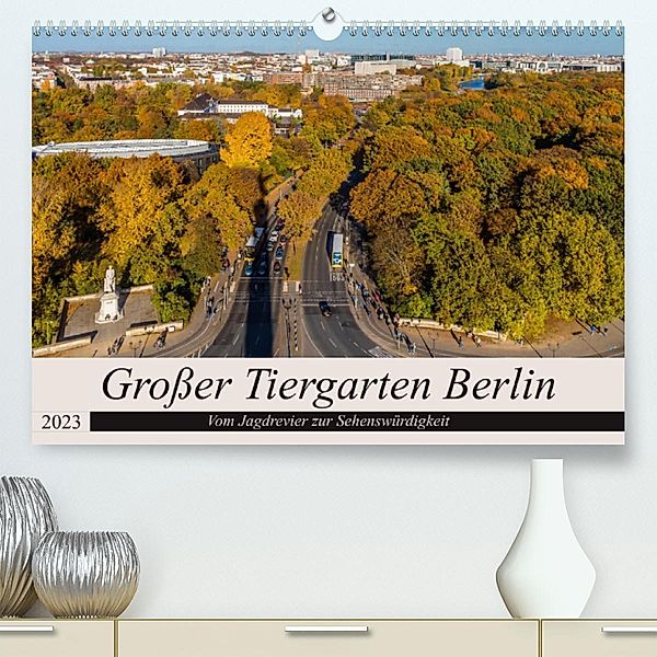 Großer Tiergarten Berlin - Vom Jagdrevier zur Sehenswürdigkeit (Premium, hochwertiger DIN A2 Wandkalender 2023, Kunstdru, ReDi Fotografie