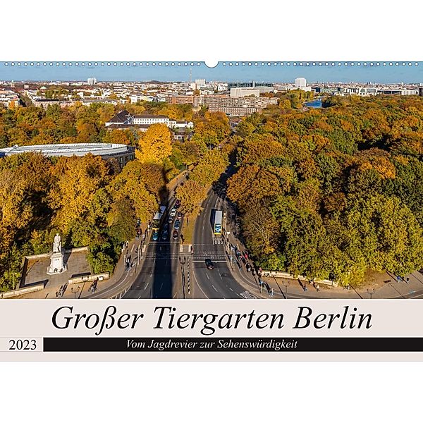 Großer Tiergarten Berlin - Vom Jagdrevier zur Sehenswürdigkeit (Wandkalender 2023 DIN A2 quer), ReDi Fotografie