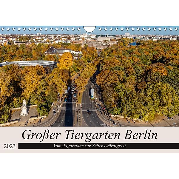 Großer Tiergarten Berlin - Vom Jagdrevier zur Sehenswürdigkeit (Wandkalender 2023 DIN A4 quer), ReDi Fotografie
