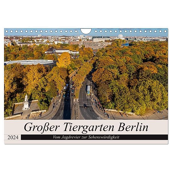 Großer Tiergarten Berlin - Vom Jagdrevier zur Sehenswürdigkeit (Wandkalender 2024 DIN A4 quer), CALVENDO Monatskalender, ReDi Fotografie