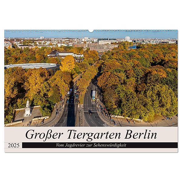 Grosser Tiergarten Berlin - Vom Jagdrevier zur Sehenswürdigkeit (Wandkalender 2025 DIN A2 quer), CALVENDO Monatskalender, Calvendo, ReDi Fotografie