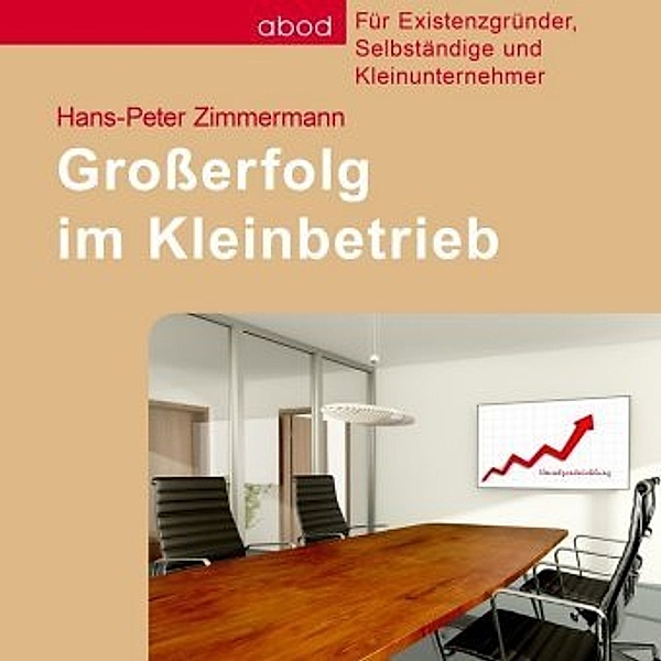 Großerfolg im Kleinbetrieb,1 Audio-CD, Hans-Peter Zimmermann