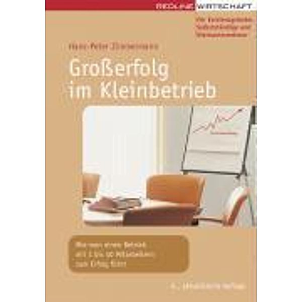Grosserfolg im Kleinbetrieb / Erfolgreich Selbstständig, Hans-Peter Zimmermann