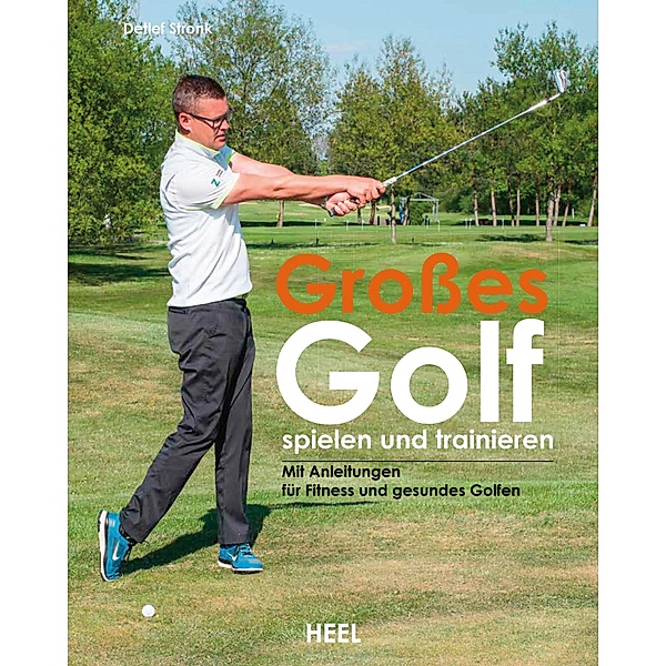 Großes Golf spielen und trainieren, Detlef Stronk