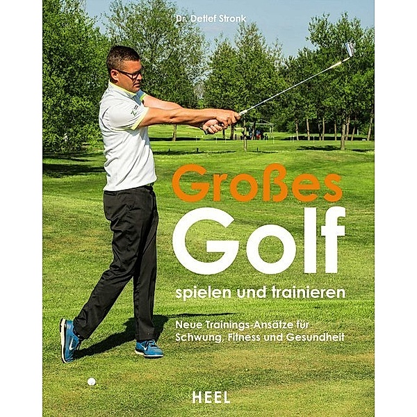 Grosses Golf spielen und trainieren, Detlef Stronk