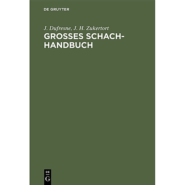 Grosses Schach-Handbuch, J. Dufresne, J. H. Zukertort
