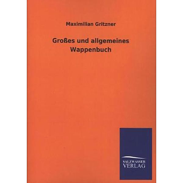 Grosses und allgemeines Wappenbuch, Maximilian Gritzner