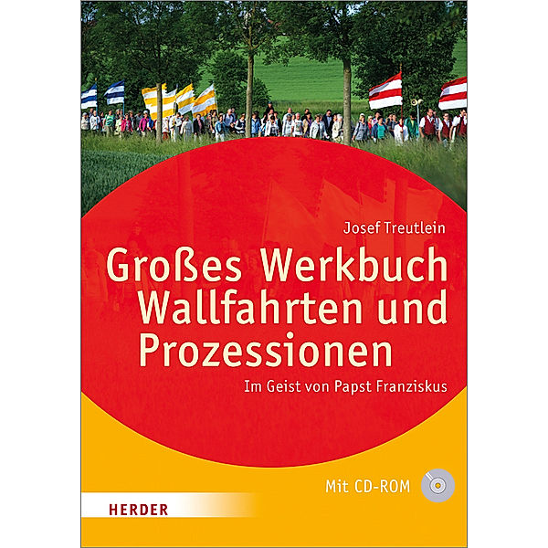 Großes Werkbuch Wallfahrten und Prozessionen, m. CD-ROM, Josef Treutlein