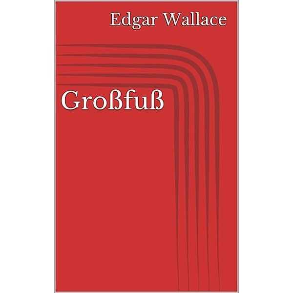 Großfuß, Edgar Wallace