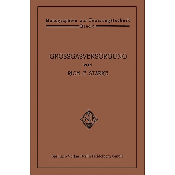 Grossgasversorgung / Monographien zur Feuerungstechnik Bd.6, Rich. F. Starke