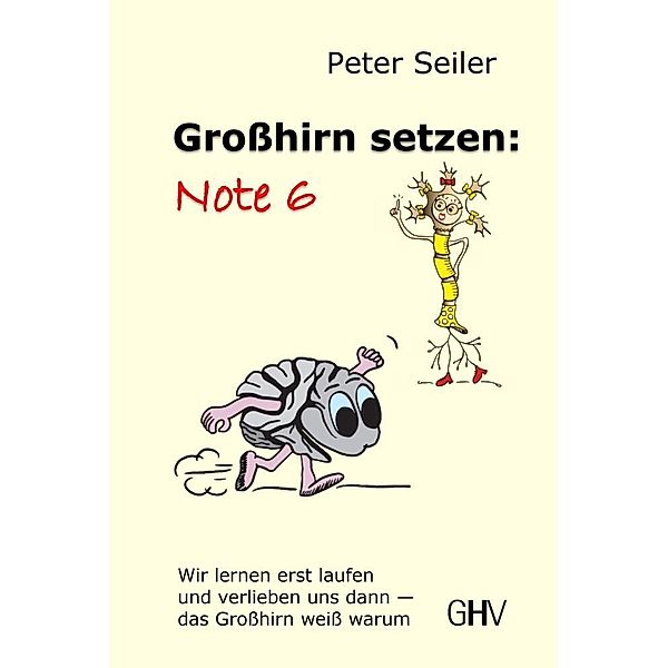 Großhirn setzen: Note 6, Peter Seiler