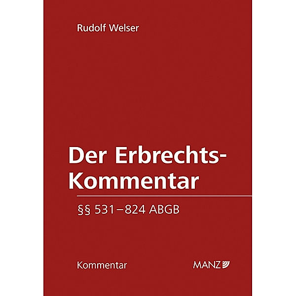 Grosskommentar / Der Erbrechts-Kommentar      531 - 824 ABGB, Rudolf Welser