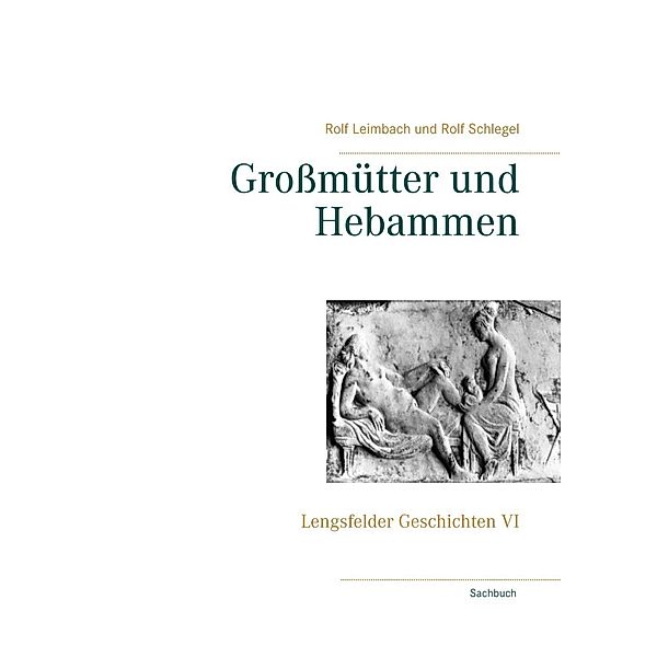 Großmütter und Hebammen, Rolf Schlegel, Rolf Leimbach