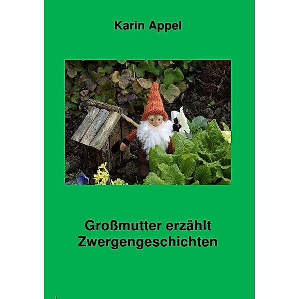 Grossmutter erzählt Zwergengeschichten, Karin Appel