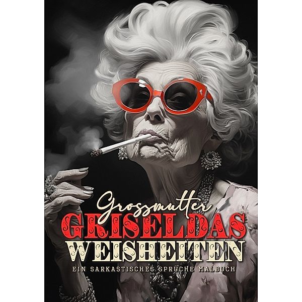 Grossmutter Griseldas Weisheiten - Ein sarkastisches Sprüche Malbuch, Monsoon Publishing, Musterstück Grafik