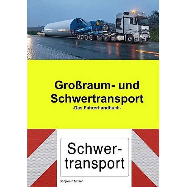 Grossraum- und Schwertransport das Fahrerhandbuch, Benjamin Müller