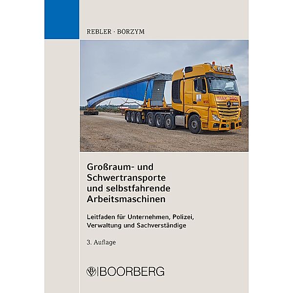 Großraum- und Schwertransporte und selbstfahrende Arbeitsmaschinen, Adolf Rebler, Christian Borzym